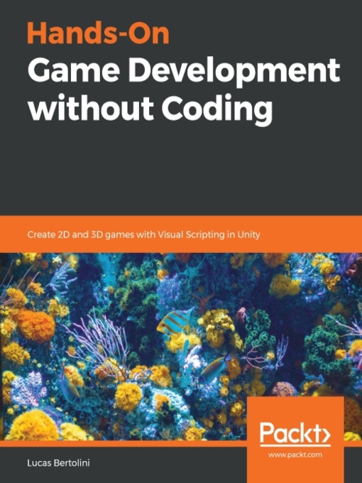 Title details for Hands-On Game Development without Coding by Lucas Bertolini - Available